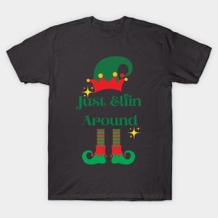 Just Elfin Around T-Shirt